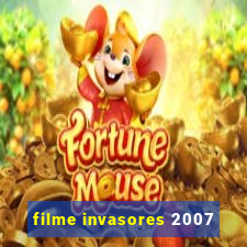 filme invasores 2007